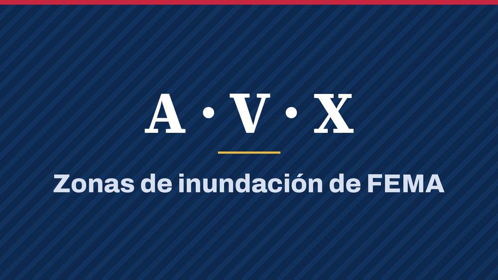 A · V · X: Zonas de inundación de FEMA. Las zonas A y V son de alto riesgo